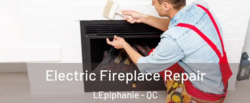  Electric Fireplace Repair LEpiphanie - QC