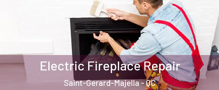  Electric Fireplace Repair Saint-Gerard-Majella - QC