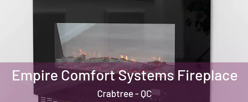 Empire Comfort Systems Fireplace Crabtree - QC