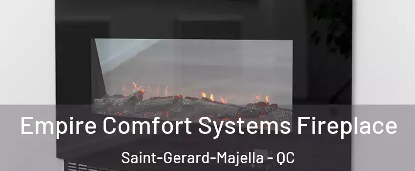 Empire Comfort Systems Fireplace Saint-Gerard-Majella - QC