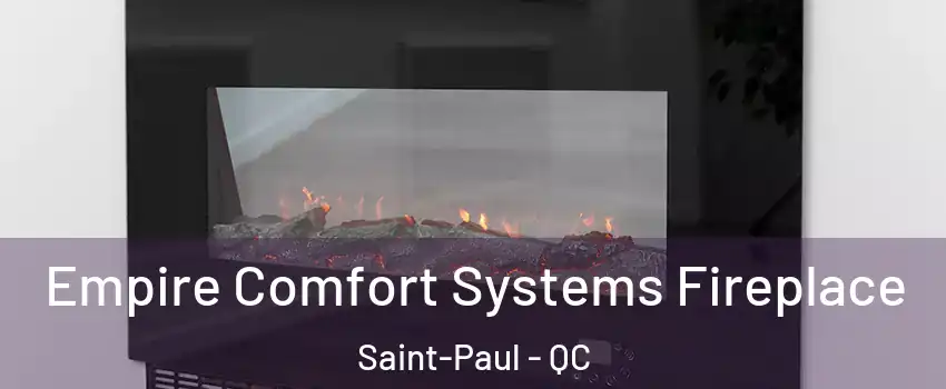 Empire Comfort Systems Fireplace Saint-Paul - QC