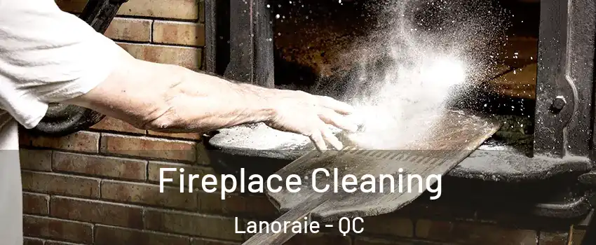  Fireplace Cleaning Lanoraie - QC
