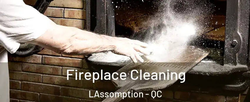  Fireplace Cleaning LAssomption - QC