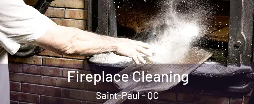  Fireplace Cleaning Saint-Paul - QC