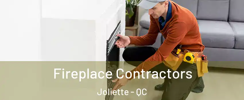  Fireplace Contractors Joliette - QC