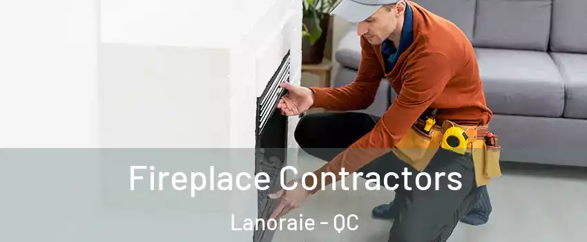  Fireplace Contractors Lanoraie - QC