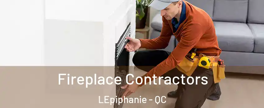  Fireplace Contractors LEpiphanie - QC