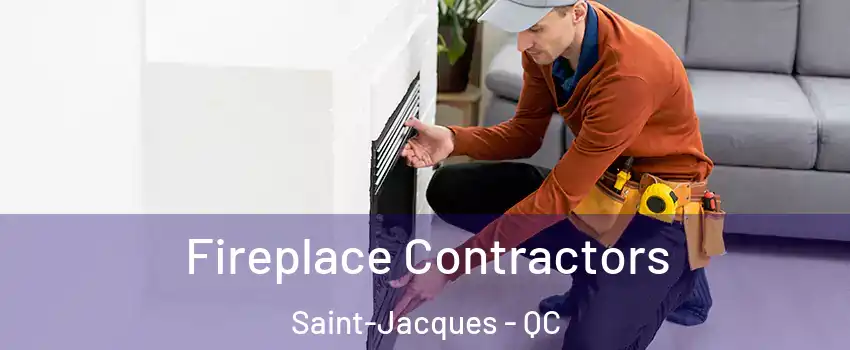 Fireplace Contractors Saint-Jacques - QC