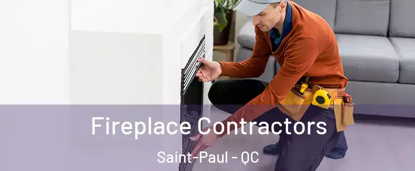  Fireplace Contractors Saint-Paul - QC
