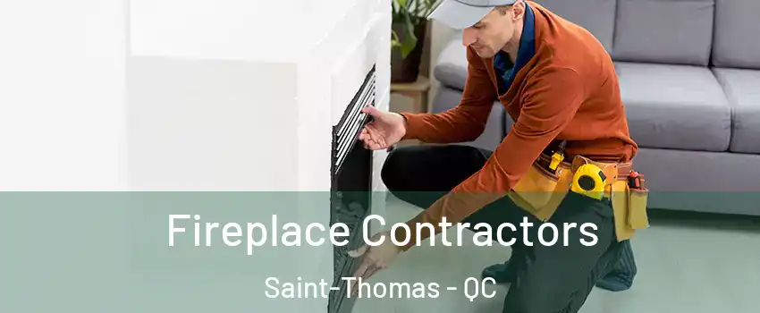  Fireplace Contractors Saint-Thomas - QC