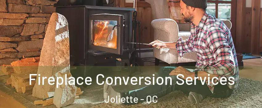  Fireplace Conversion Services Joliette - QC