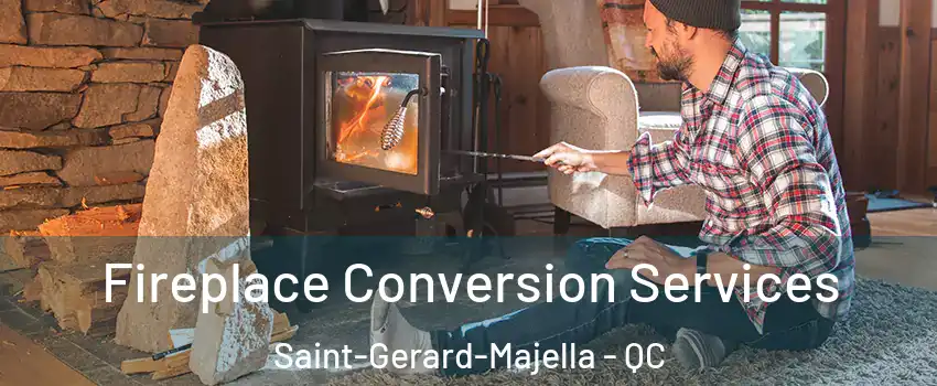 Fireplace Conversion Services Saint-Gerard-Majella - QC