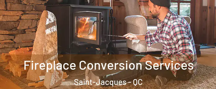  Fireplace Conversion Services Saint-Jacques - QC