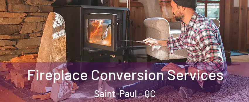  Fireplace Conversion Services Saint-Paul - QC