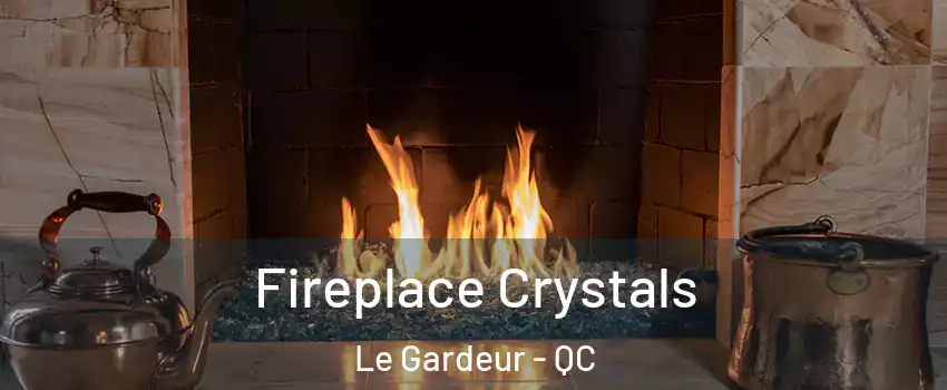  Fireplace Crystals Le Gardeur - QC