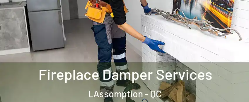  Fireplace Damper Services LAssomption - QC