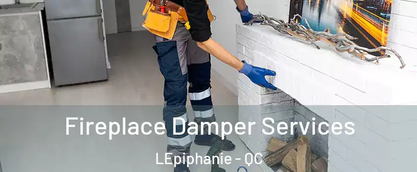  Fireplace Damper Services LEpiphanie - QC