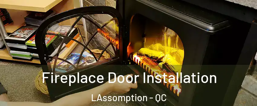  Fireplace Door Installation LAssomption - QC
