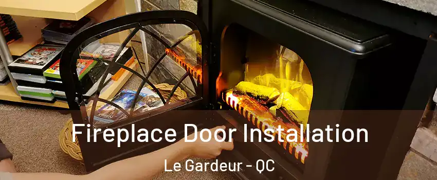 Fireplace Door Installation Le Gardeur - QC