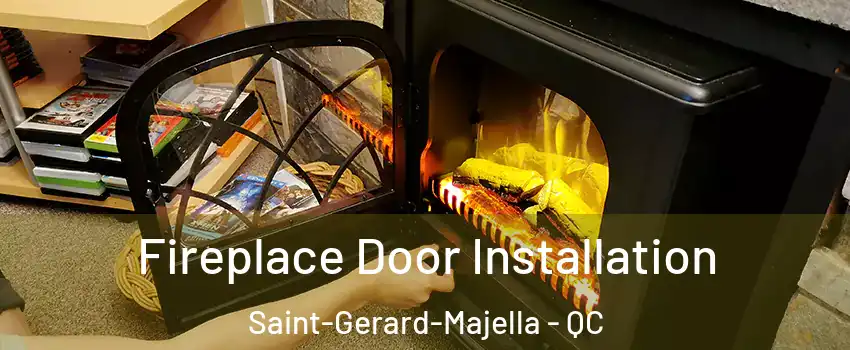  Fireplace Door Installation Saint-Gerard-Majella - QC