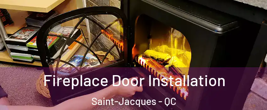 Fireplace Door Installation Saint-Jacques - QC