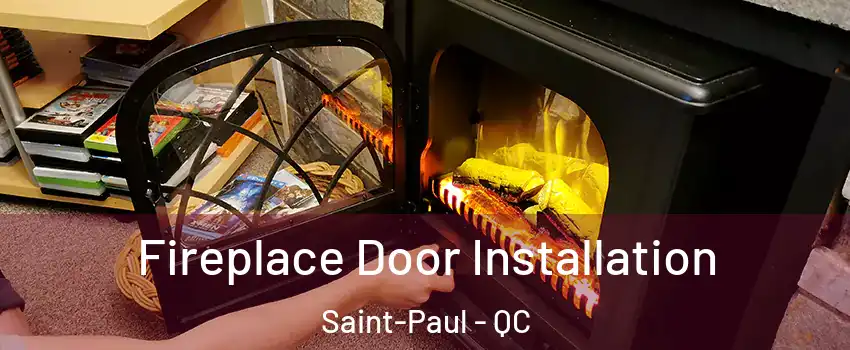  Fireplace Door Installation Saint-Paul - QC