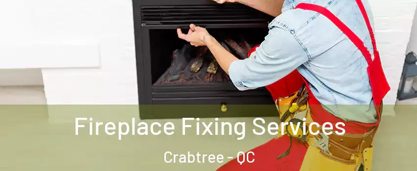  Fireplace Fixing Services Crabtree - QC