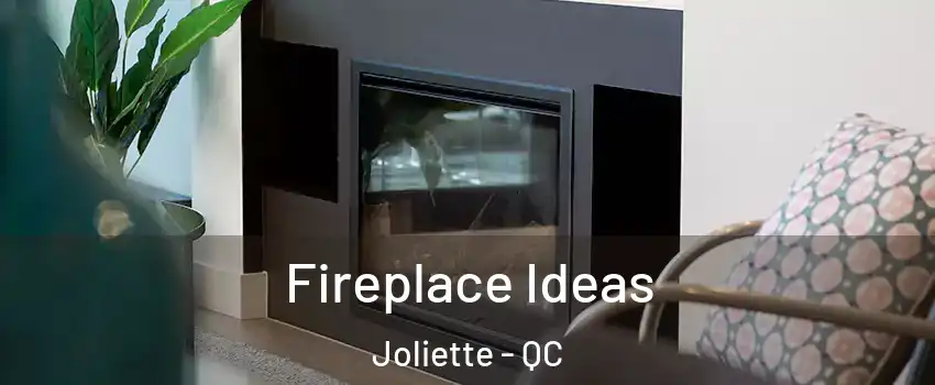  Fireplace Ideas Joliette - QC