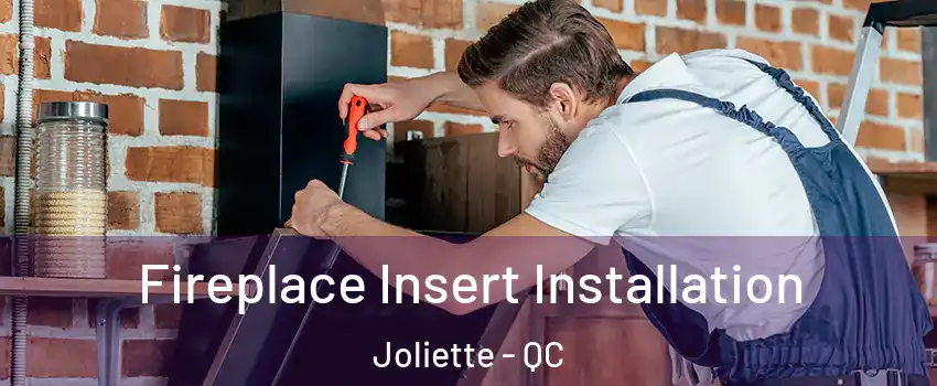  Fireplace Insert Installation Joliette - QC