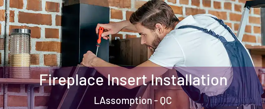  Fireplace Insert Installation LAssomption - QC