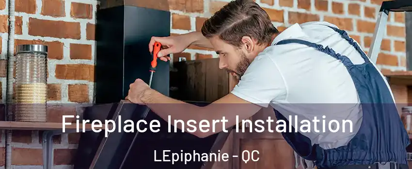  Fireplace Insert Installation LEpiphanie - QC