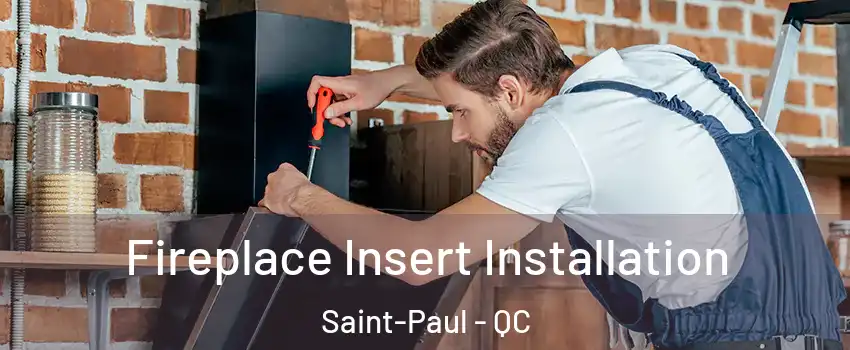  Fireplace Insert Installation Saint-Paul - QC