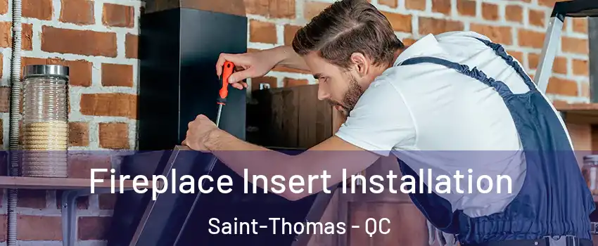 Fireplace Insert Installation Saint-Thomas - QC
