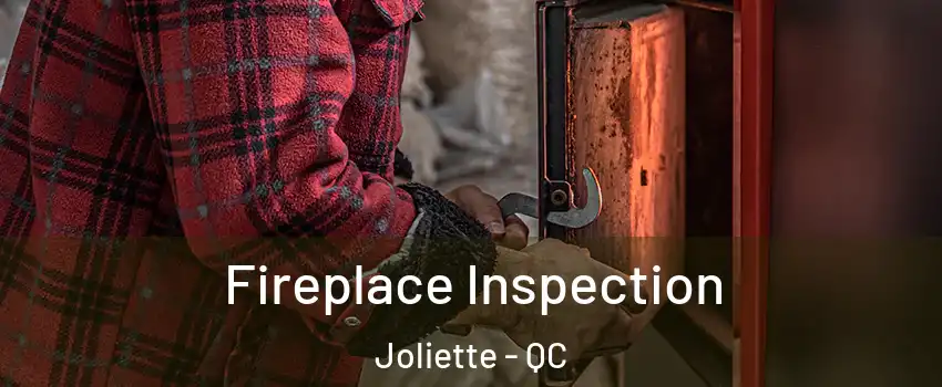  Fireplace Inspection Joliette - QC