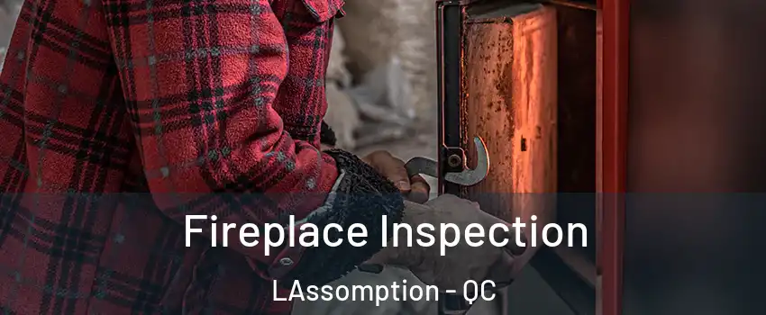  Fireplace Inspection LAssomption - QC