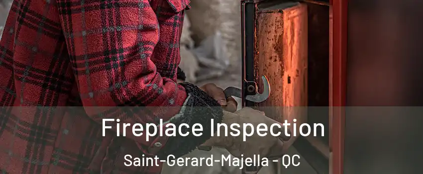  Fireplace Inspection Saint-Gerard-Majella - QC