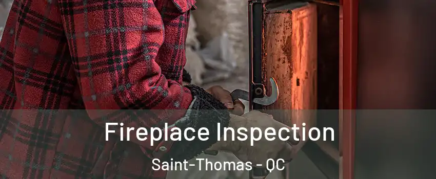  Fireplace Inspection Saint-Thomas - QC