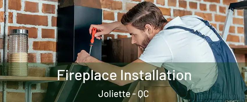  Fireplace Installation Joliette - QC