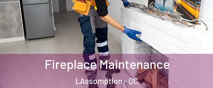  Fireplace Maintenance LAssomption - QC