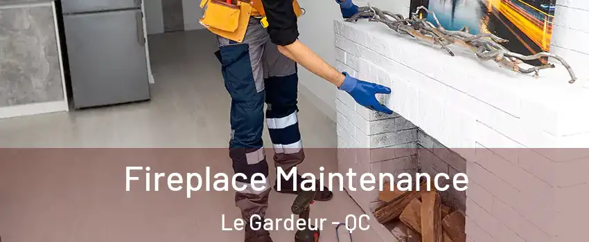  Fireplace Maintenance Le Gardeur - QC