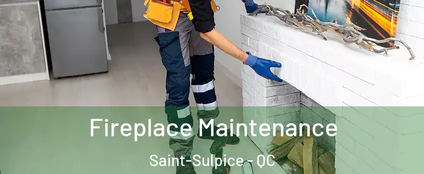  Fireplace Maintenance Saint-Sulpice - QC
