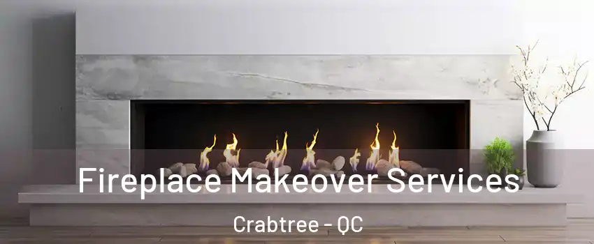  Fireplace Makeover Services Crabtree - QC