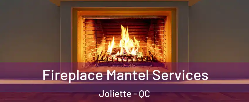  Fireplace Mantel Services Joliette - QC
