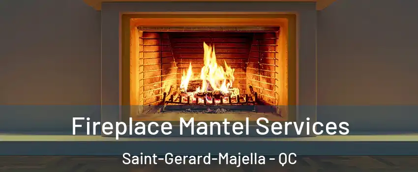  Fireplace Mantel Services Saint-Gerard-Majella - QC