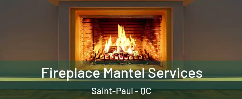  Fireplace Mantel Services Saint-Paul - QC