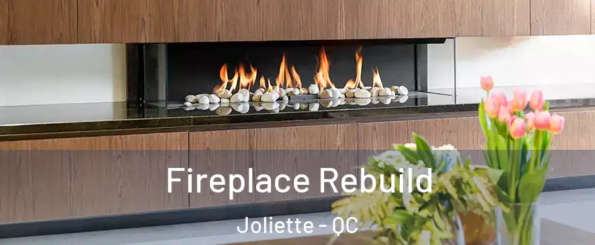  Fireplace Rebuild Joliette - QC