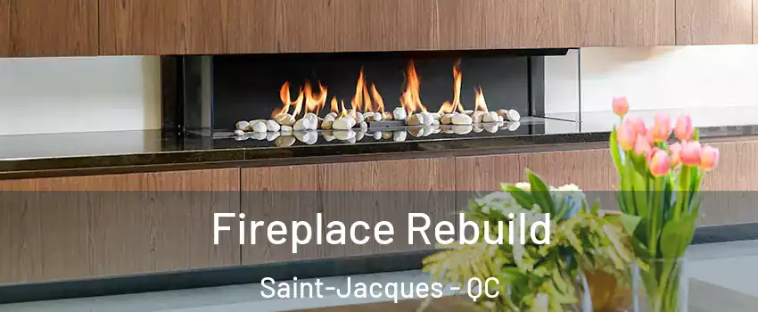 Fireplace Rebuild Saint-Jacques - QC