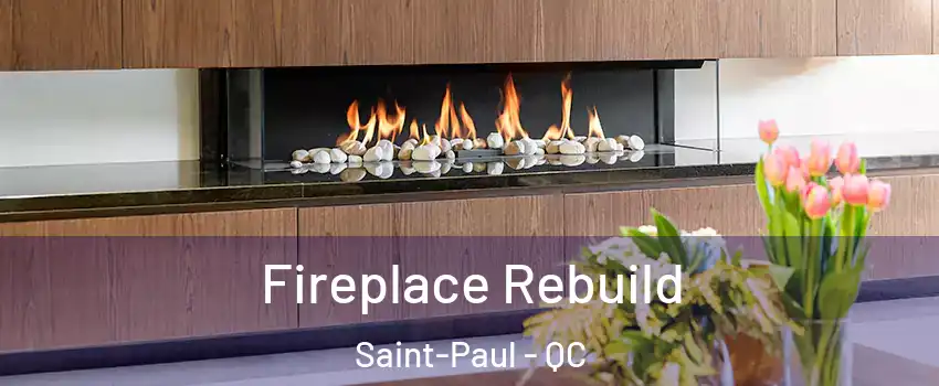  Fireplace Rebuild Saint-Paul - QC