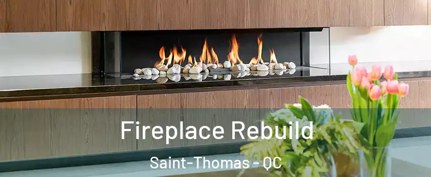  Fireplace Rebuild Saint-Thomas - QC