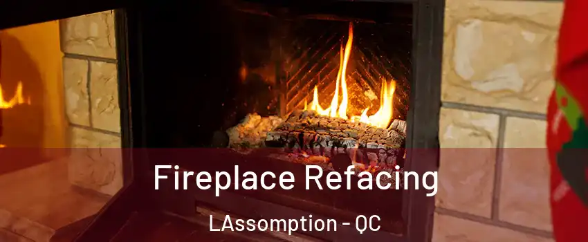  Fireplace Refacing LAssomption - QC
